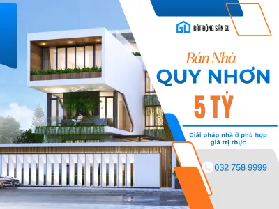 Bán Nhà Quy Nhơn 5 Tỷ – Tài Sản Giá Trị Cho Ở Thực & Đầu Tư