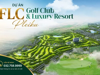 FLC Pleiku Golf Club & Luxury City Resort – Biểu Tượng Đô Thị Nghỉ Dưỡng Mới Tại Gia Lai